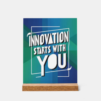 Innovation Starts With You Acrylic Sign