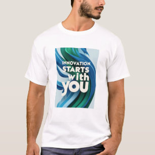 Innovation Starts With You option 2 T-Shirt