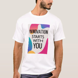 Innovation Starts With You option 3 T-Shirt
