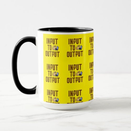 Input to Output Mug
