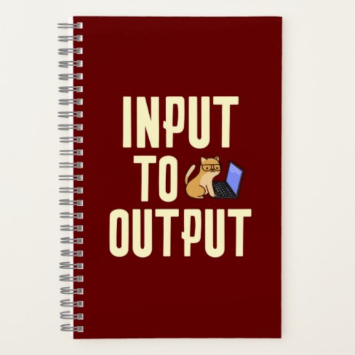 Input to Output Notebook