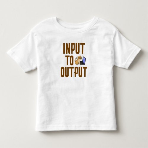 Input to Output Toddler T_shirt