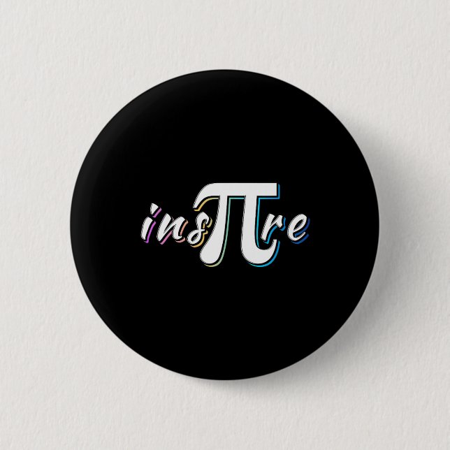 Ins-pi-re - Math Lovers' Math Teachers Pi Day  Button (Front)