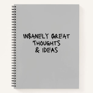 Insanely Great Thoughts & Ideas Funny Notebook