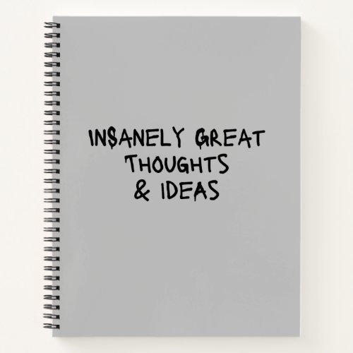 Insanely Great Thoughts  Ideas Funny Notebook