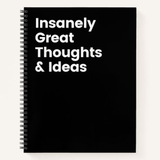 Insanely Great Thoughts & Ideas Funny Notebook