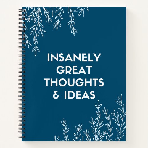 Insanely Great Thoughts  Ideas Funny Notebook