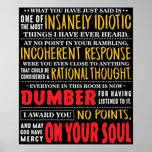 Insanely Idiotic Poster | Zazzle