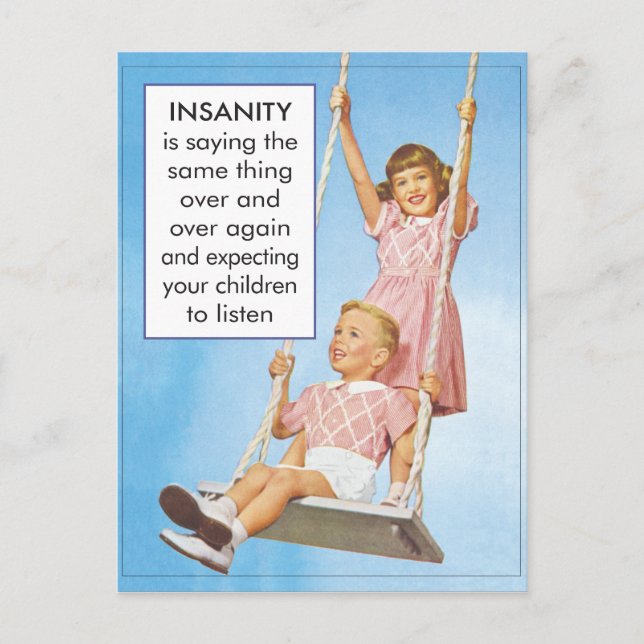 Insanity- expecting children to listen postcard (Front)