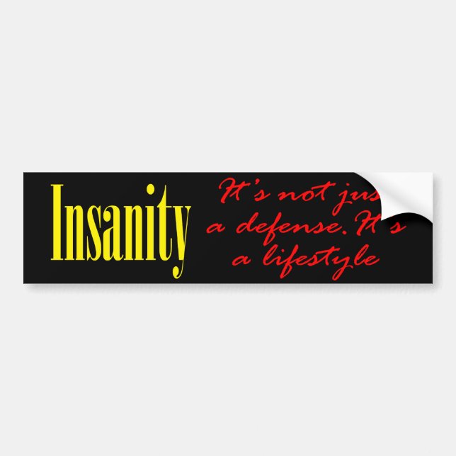 Insanity - It's not just a defense Bumper Sticker (Front)