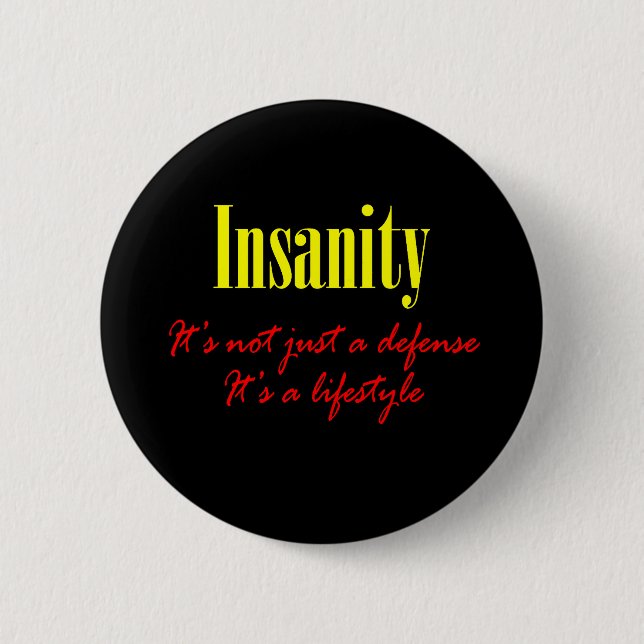 Insanity - It's not just a defense Pinback Button (Front)