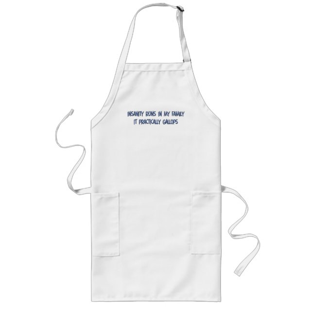 Insanity Runs in My Family Long Apron (Front)
