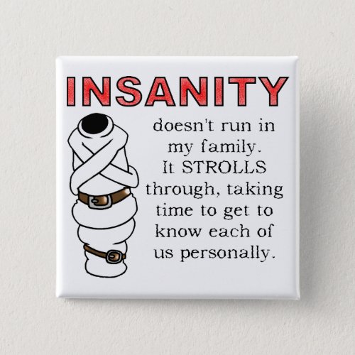 Insanity Strolls Funny Button Badge
