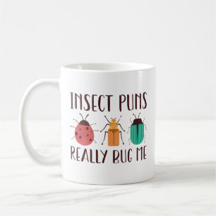 Insect Puns Really Bug Me Coffee Mug
