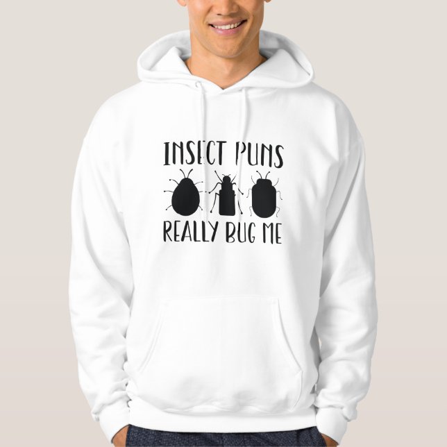 Insect Puns Really Bug Me Hoodie (Front)