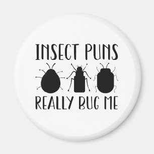 Insect Puns Really Bug Me Magnet