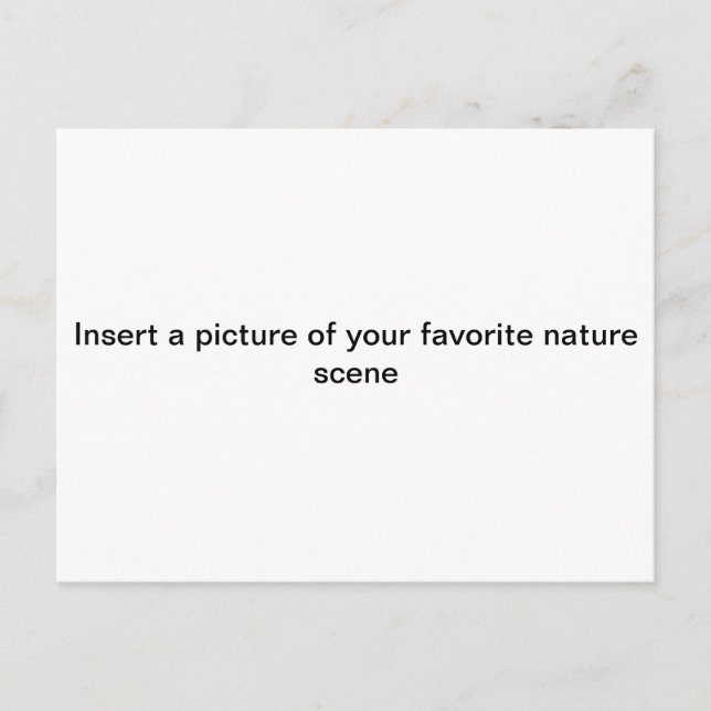 "Insert a picture of ur FAV. NATURE scene"postcard Postcard (Front)