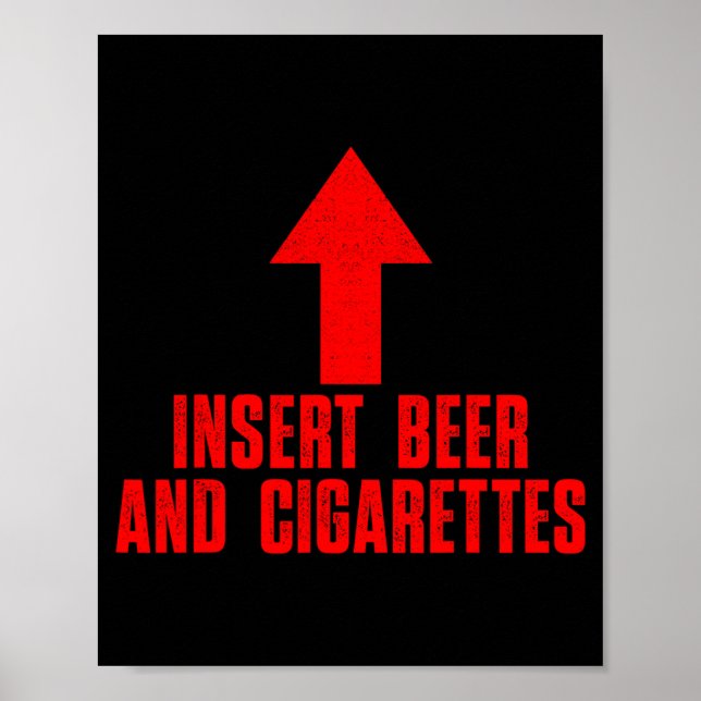 Insert Beer And Cigarettes Inappropriate Funny Poster (Front)