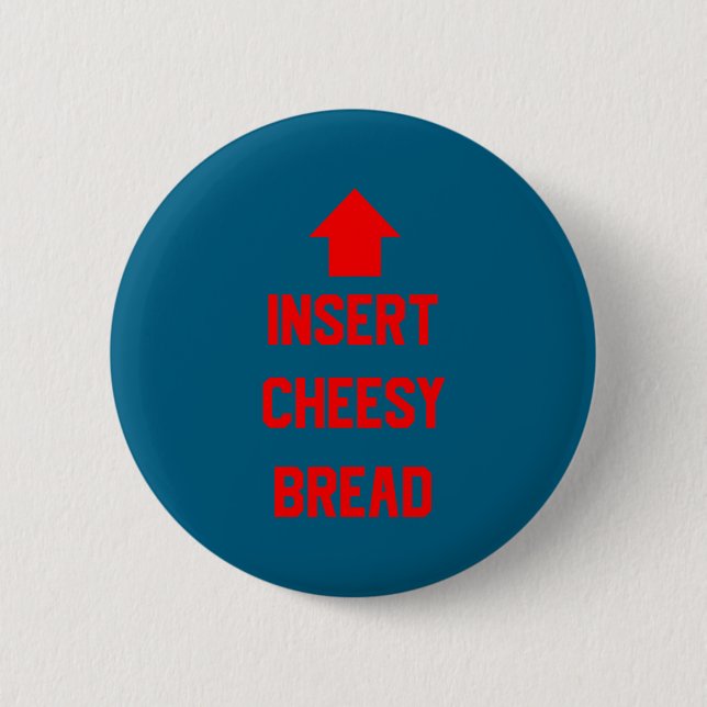 Insert Cheesy Bread  Button (Front)
