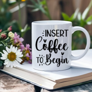 Insert Coffee To Begin Elegant Simple Typography Mug