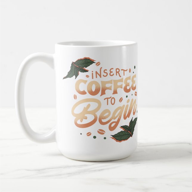 Insert Coffee to Begin | Funny Caffeine Quote Mug (Left)