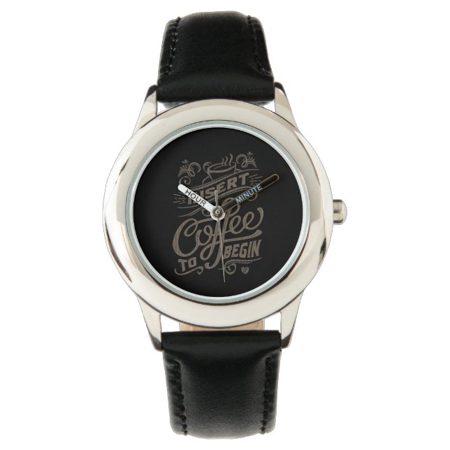 Insert Coffee To Begin Watch (Front)