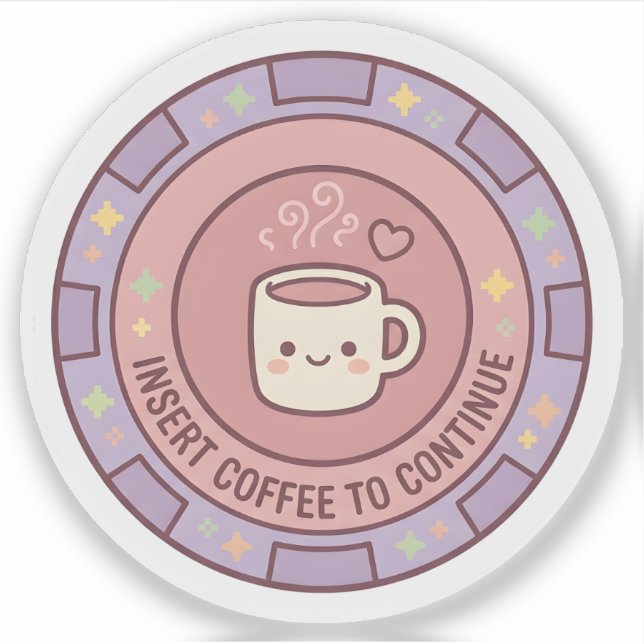 Insert Coffee To Continue Gamer Sticker (Front)