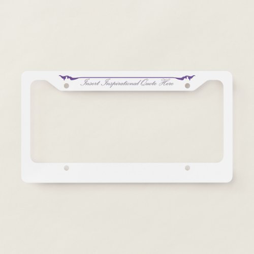Insert Inspirational Quote Here _ Purple License Plate Frame