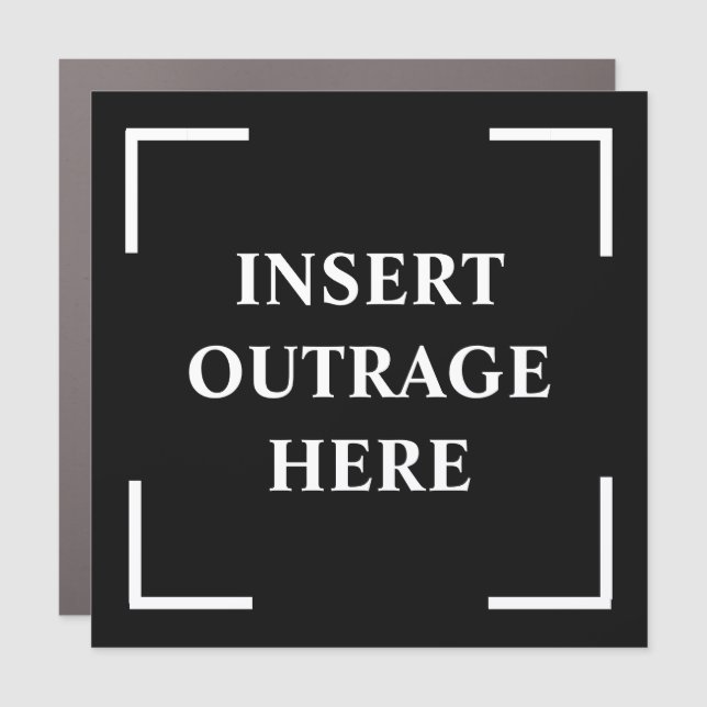 Insert Outrage Here Car Magnet (Front)