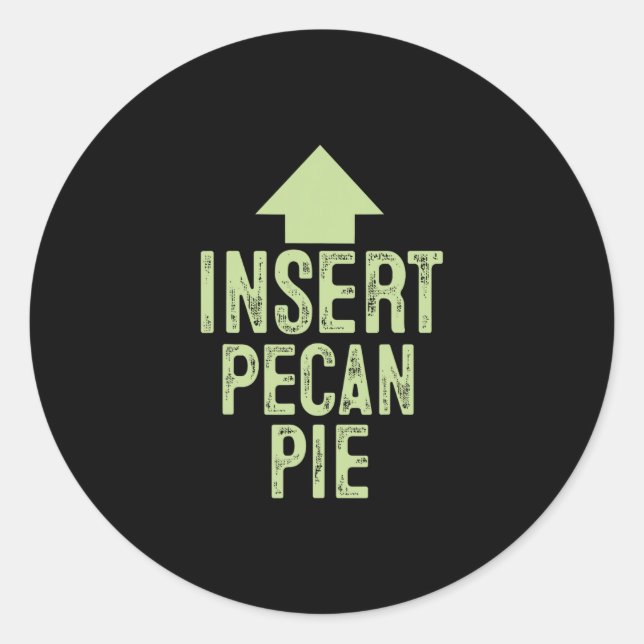 Insert Pecan Pie Funny Thanksgiving Pointing Arrow Classic Round Sticker (Front)