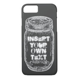 Insert Your Own Text Mason Jar Chalkboard Style iPhone 8/7 Case
