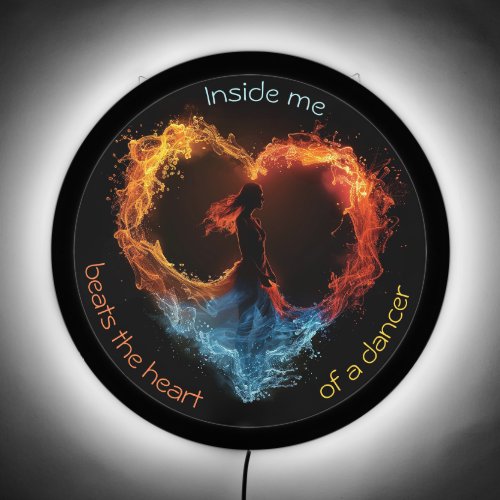 Inside me beats the heart of a dancer LED Sign