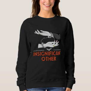 Insignificant Other  Wedding Humor Bride and Groom Sweatshirt
