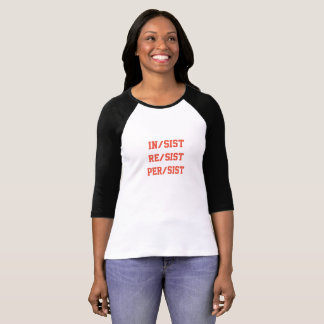 insist resist persist T-Shirt