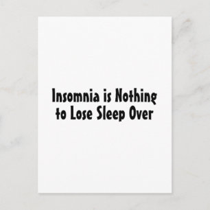 Insomnia Is Nothing To Lose Sleep Over Postcard