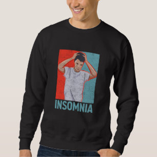 Insomnia Tired Sleepless Dreaming Insomnia Men Sweatshirt