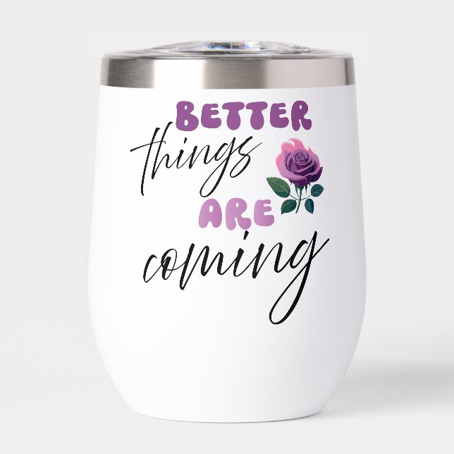 Inspiration "better things are coming" Tumbler (Front)