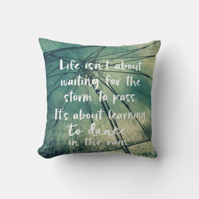 Inspiration: Dance in the Rain Quote Throw Pillow (Front)