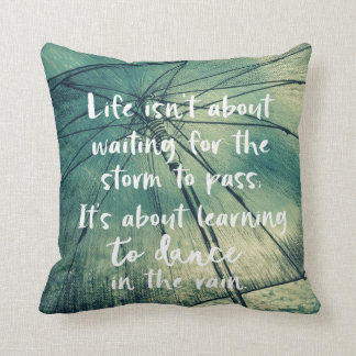 Inspiration: Dance in the Rain Quote Throw Pillow