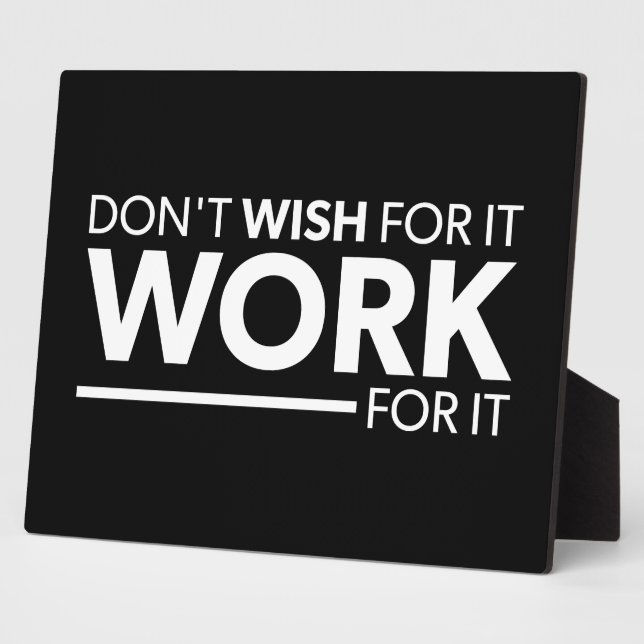 Inspiration - Don't Wish For It - Work For It Plaque (Side)