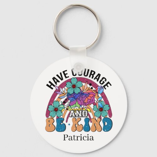 Inspiration have courage kind add name keychain