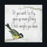 inspiration magnet<br><div class="desc">Inspirational quote. If you want to fly give up everything that weighs you down</div>
