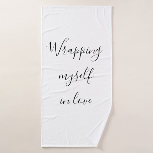 Inspiration Motivation Wrapping Myself Love Quote Bath Towel