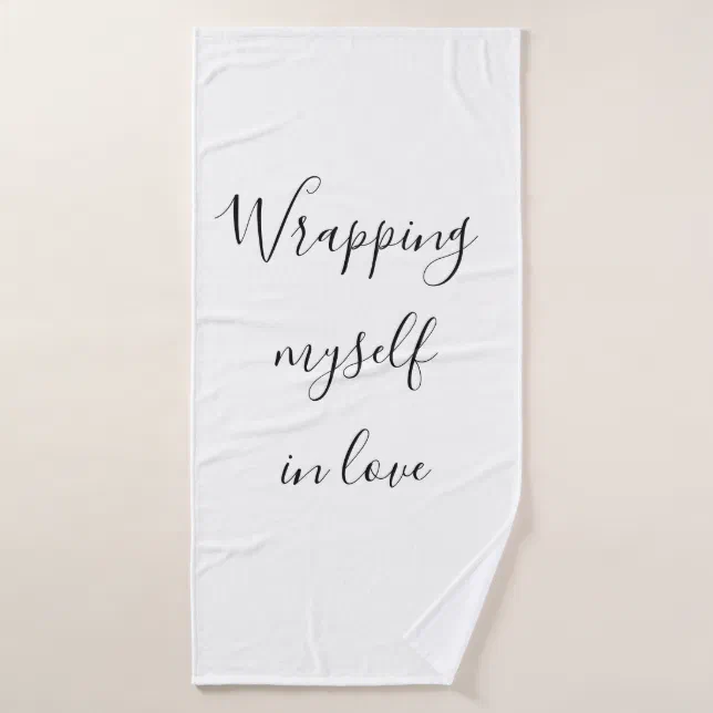 Inspiration Motivation Wrapping Myself Love Quote Bath Towel Zazzle
