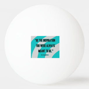 Inspiration Ping Pong Ball