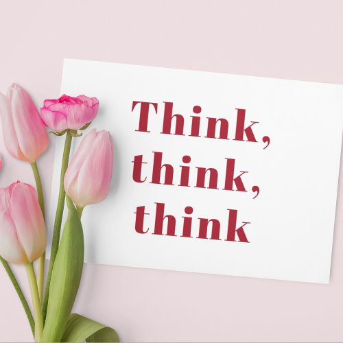 Inspiration Positive Red Think Think Think Quote