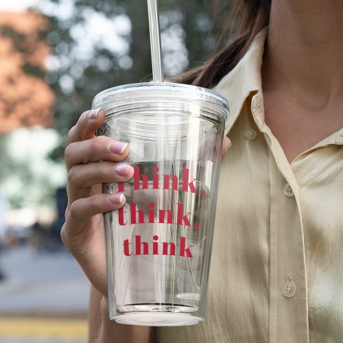 Inspiration Positive Red Think Think Think Quote Acrylic Tumbler