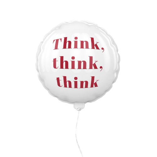 Inspiration Positive Red Think Think Think Quote Balloon