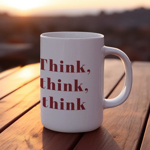 Inspiration Positive Red Think Think Think Quote Coffee Mug
