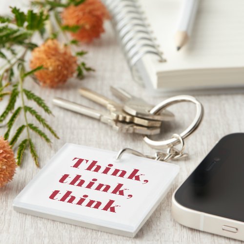 Inspiration Positive Red Think Think Think Quote Keychain